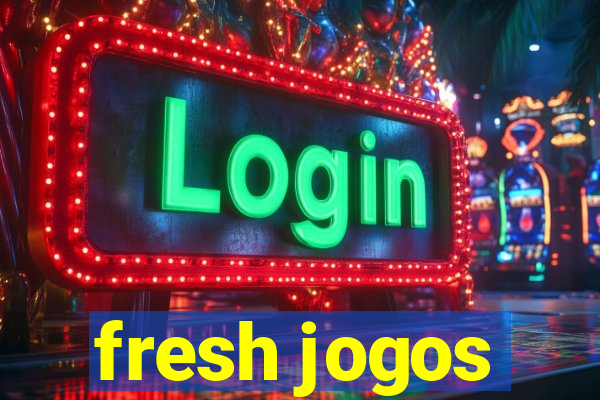 fresh jogos